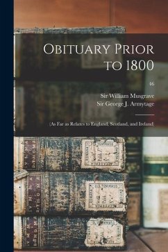 Obituary Prior to 1800: (as Far as Relates to England, Scotland, and Ireland); 46
