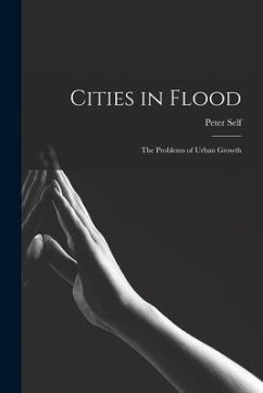 Cities in Flood; the Problems of Urban Growth - Self, Peter