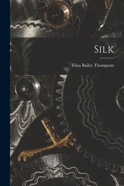 Silk [microform] - Thompson, Eliza Bailey