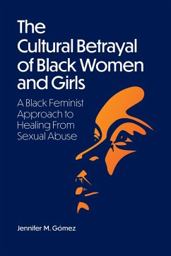 The Cultural Betrayal of Black Women and Girls - Gómez, Jennifer M