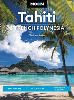 Moon Tahiti & French Polynesia (First Edition) - Reden, Chantae; Stanley, David