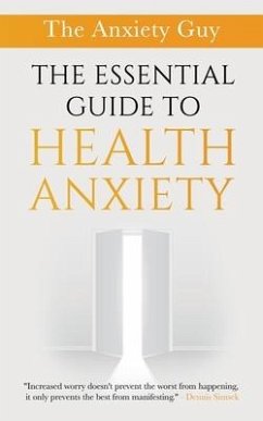 The Essential Guide To Health Anxiety - Simsek, Dennis