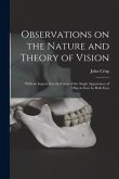Observations on the Nature and Theory of Vision: With an Inquiry Into the Cause of the Single Appearance of Objects Seen by Both Eyes
