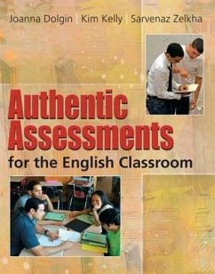 Authentic Assessments for the English Classroom - Dolgin, Joanna; Kelly, Kim