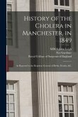 History of the Cholera in Manchester, in 1849: as Reported to the Registrar General of Births, Deaths, &c.