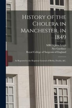 History of the Cholera in Manchester, in 1849: as Reported to the Registrar General of Births, Deaths, &c. - Gardiner, Ner