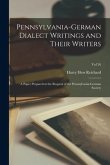 Pennsylvania-German Dialect Writings and Their Writers: a Paper Prepared at the Request of the Pennsylvania-German Society; Vol 26