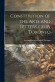 Constitution of the Arts and Letters Club, Toronto [microform]