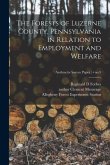 The Forests of Luzerne County, Pennsylvania in Relation to Employment and Welfare; no.5
