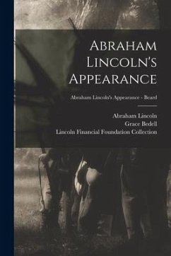 Abraham Lincoln's Appearance; Abraham Lincoln's Appearance - Beard - Lincoln, Abraham; Bedell, Grace