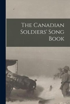 The Canadian Soldiers' Song Book - Anonymous