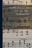 Supplement to the Sacred Harmony: Consisting of a Choice Collection of Hymn Tunes, Sentences, and Anthems, Selected From the Compositions of Handel, H