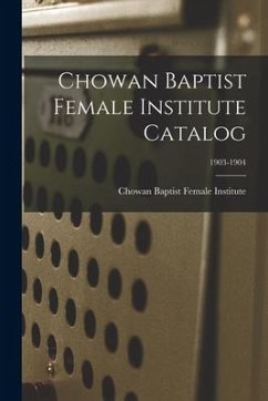 Chowan Baptist Female Institute Catalog; 1903-1904