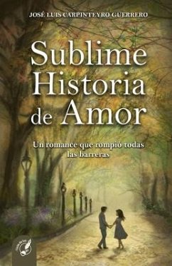 Sublime Historia de Amor - Carpinteyro Guerrero, José Luis