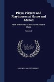 Plays, Players and Playhouses at Home and Abroad: With Anecdotes of the Drama and the Stage; Volume 2