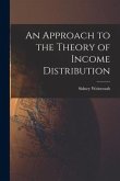 An Approach to the Theory of Income Distribution