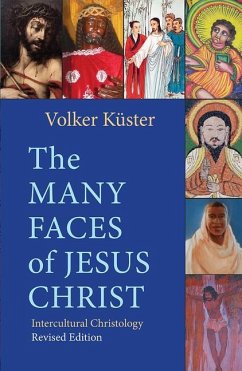 The Many Faces of Jesus Christ: Intercultural Christology - Revised Edition - Küster, Volker