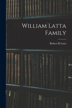 William Latta Family - Latta, Robert H.