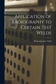 Application of Radiography to Certain Test Welds