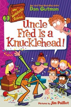 My Weirdtastic School #2: Uncle Fred Is a Knucklehead! - Gutman, Dan