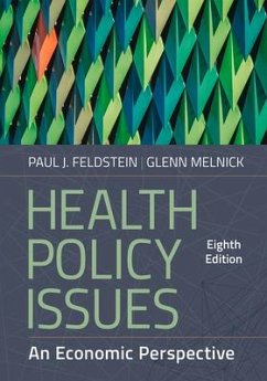 Health Policy Issues: An Economic Perspective, Eighth Edition - Feldstein, Paul J.; Melnick, Glenn