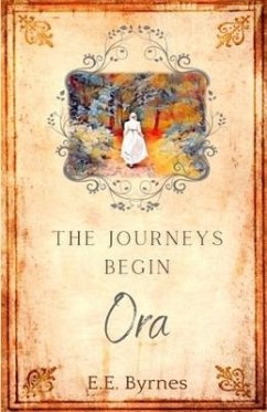 The Journeys Begin: Ora - Byrnes, E. E.