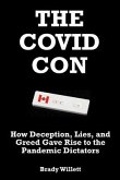 The Covid Con: How Deception, Lies, and Greed Gave Rise to The Pandemic Dictators