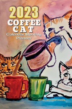 2023 Coffee Cat Calendar Monthly Planner - Art by Jim Christiansen - Garcia, Leo