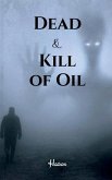 Dead & Kill of Oil Dead & Kill of Oil