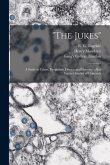 "The Jukes" [electronic Resource]: a Study in Crime, Pauperism, Disease and Heredity: Also Further Studies of Criminals