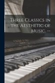 Three Classics in the Aesthetic of Music. --