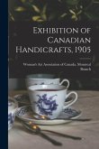Exhibition of Canadian Handicrafts, 1905 [microform]