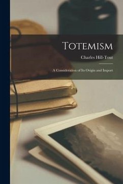 Totemism [microform]: a Consideration of Its Origin and Import
