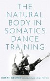 The Natural Body in Somatics Dance Training The Natural Body in Somatics Dance Training