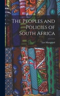 The Peoples and Policies of South Africa - Marquard, Leo