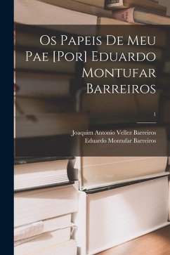 Cover Os Papeis De Meu Pae [por] Eduardo Montufar Barreiros; 1