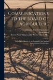 Communications to the Board of Agriculture: on Subjects Relative to the Husbandry, and Internal Improvements of the Country