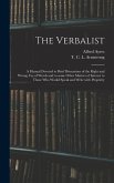 The Verbalist: a Manual Devoted to Brief Discussions of the Right and Wrong Use of Words and to Some Other Matters of Interest to Tho