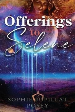 Offerings to Selene - Posey, Sophie Jupillat