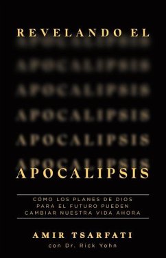 Revelando El Apocalipsis / Revealing Revelation. How God's Plans for the Future Can Change Your Life Now - Tsarfati, Amir
