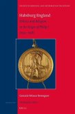 Habsburg England: Politics and Religion in the Reign of Philip I (1554-1558)
