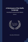 A Dictionary of the Kaffir Language: Including the Xosa and Zulu Dialects; Volume 1