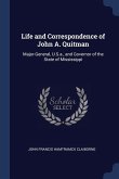Life and Correspondence of John A. Quitman: Major-General, U.S.a., and Governor of the State of Mississippi