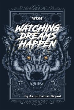 WATCHING DREAMS HAPPEN - Bryant, Aaron Lamar