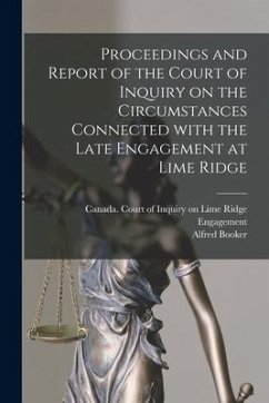Proceedings and Report of the Court of Inquiry on the Circumstances Connected With the Late Engagement at Lime Ridge [microform] - Booker, Alfred