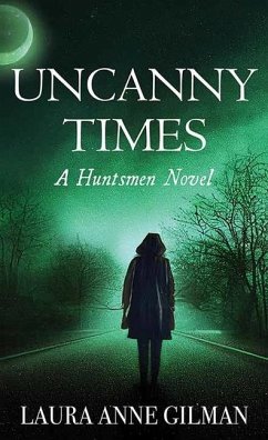 Uncanny Times: A Huntsmen Novel - Gilman, Laura Anne