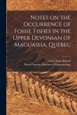 Notes on the Occurrence of Fossil Fishes in the Upper Devonian of Maguasha, Quebec