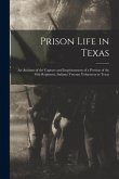 Prison Life in Texas: an Account of the Capture and Imprisonment of a Portion of the 46th Regiment, Indiana Veteran Volunteers in Texas