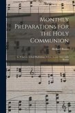 Monthly Preparations for the Holy Communion: to Which is Added Meditations Before, in and After; With Hymns