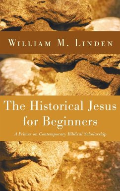 The Historical Jesus for Beginners - Linden, William M.